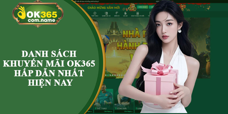 Danh Sách Khuyến Mãi OK365 Hấp Dẫn Nhất Hiện Nay