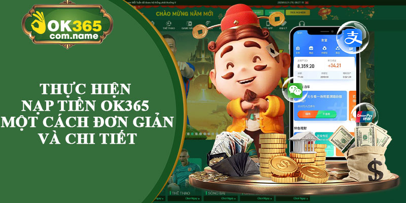 Thực Hiện Nạp Tiền OK365 Một Cách Đơn Giản và Chi Tiết