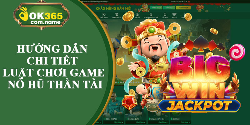 Hướng Dẫn Chi Tiết Luật Chơi Game Nổ Hũ Thần Tài