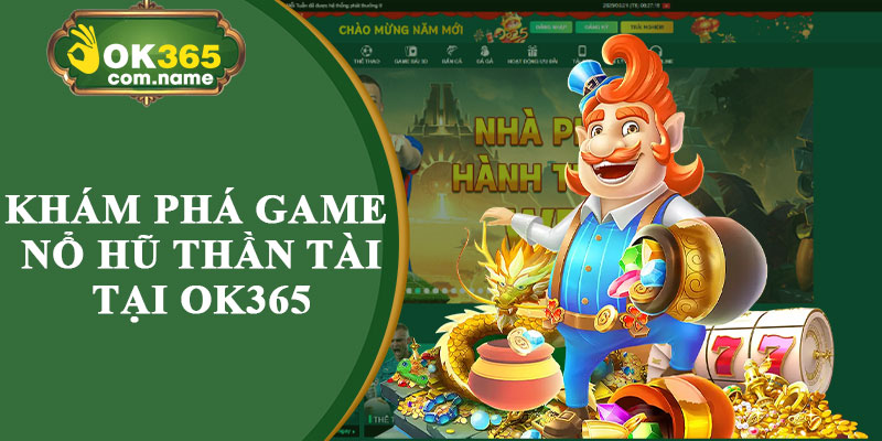 Khám Phá Game Nổ Hũ Thần Tài Tại Ok365