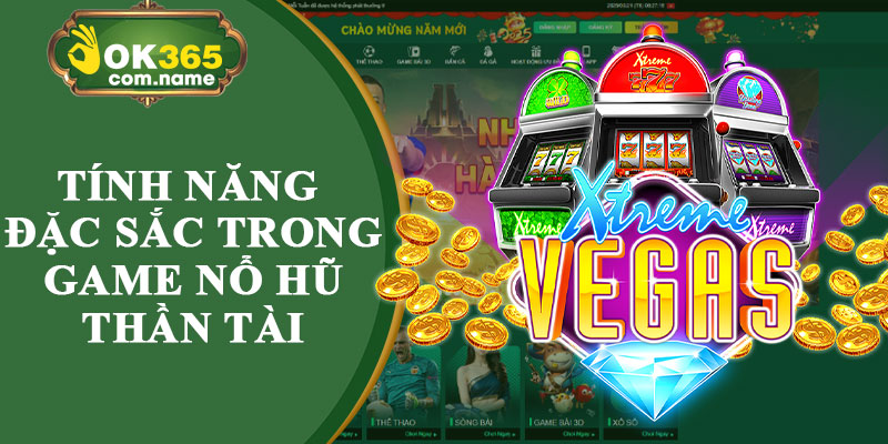 Tính Năng Đặc Sắc Trong Game Nổ Hũ Thần Tài